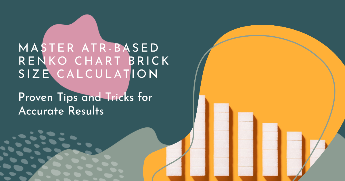 Master ATR-Based Renko Chart Brick Size Calculation: Proven Tips and Tricks for Accurate Results