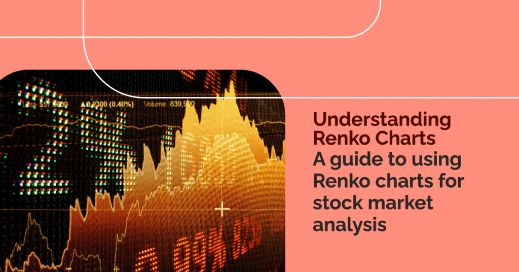 Understanding Renko Charts: A guide to using Renko charts for stock market analysis and a Comprehensive Guide to Mastering Renko Chart Technical Analysis