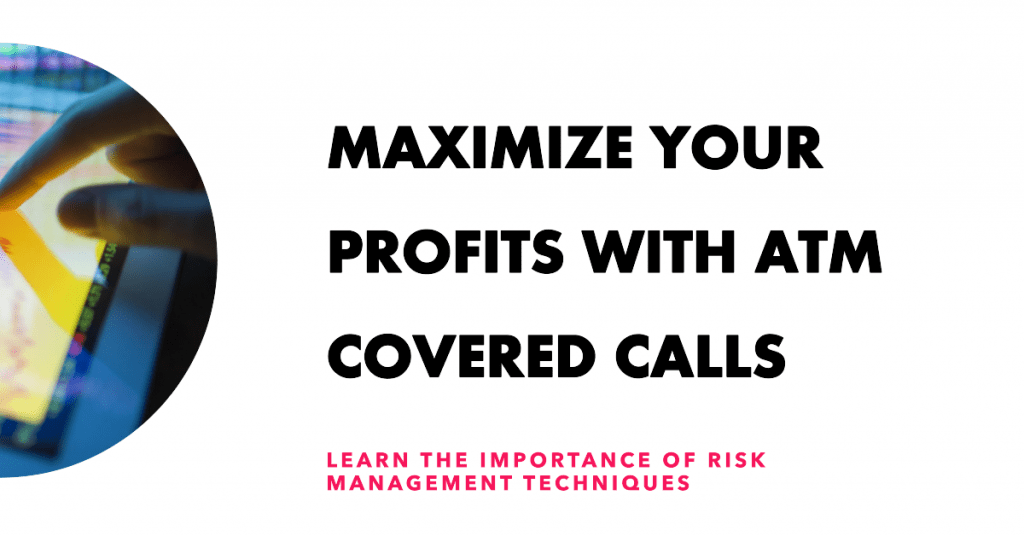Maximize Your Profits with ATM Covered Calls: Learn the Importance of Risk Management Techniques