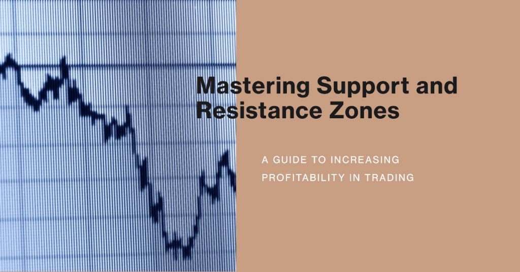 Mastering Support and Resistance Zones. A guide to increasing profitability in trading.