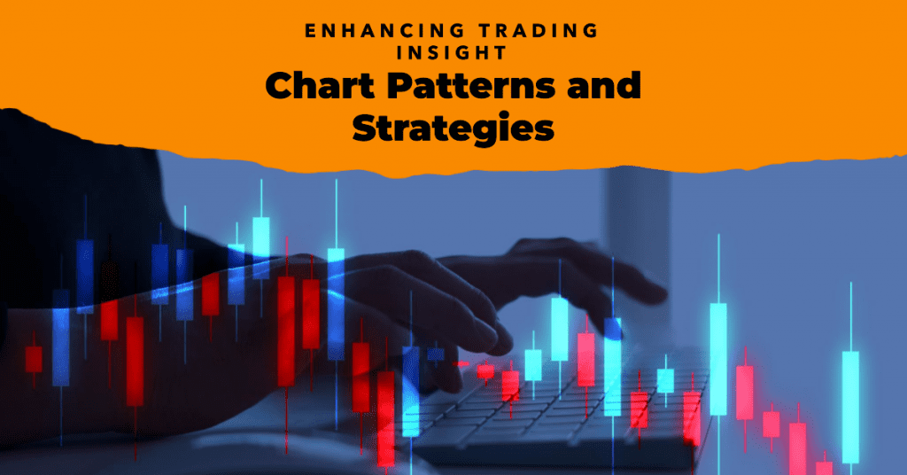 Chart Patterns and Strategies. Enhancing Trading Insight