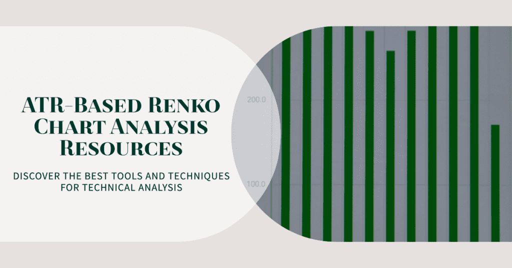 ATR-Based Renko Chart Analysis Resources. Discover the Best Tools and Techniques for Technical Analysis