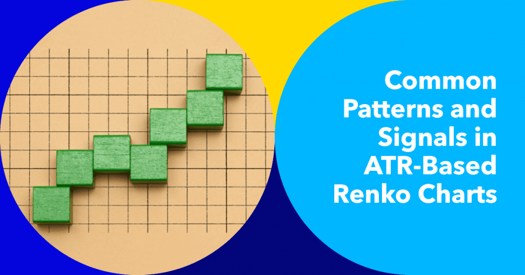 Common Patterns and Signals in ATR-Based Renko charts
