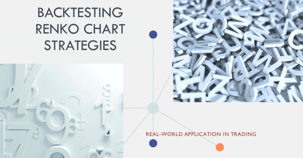 Backtesting Renko Chart Strategies: Real-world application in trading