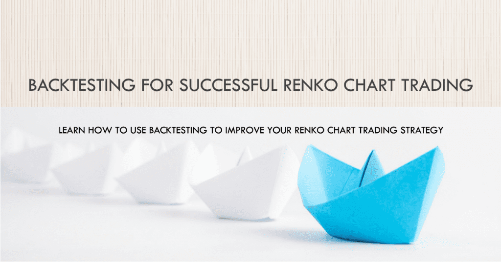 Backtesting for Successful Renko Chart Trading: Learn how to use backtesting to improve your Renko chart trading strategy
