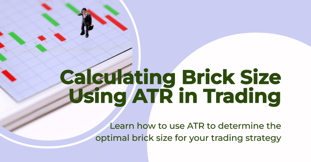 Calculating brick size using ATR in Trading: Learn how to use ATR to determine the optimal brick size for your trading strategy.