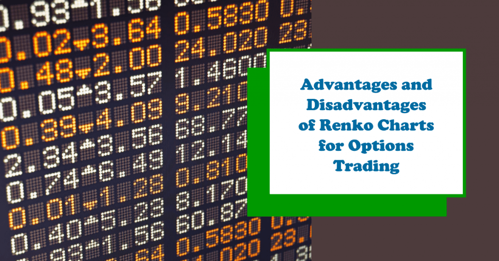 Advantages and Disadvantages of Renko Charts for Options Trading