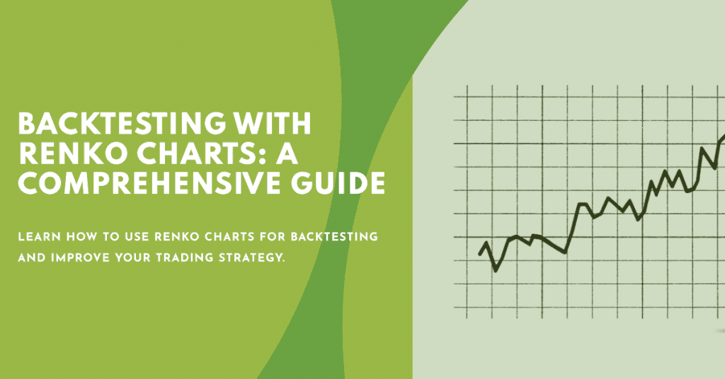 Backtesting with Renko Charts: A Comprehensive Guide: Learn how to use Renko charts for backtesting and improve your trading strategy.