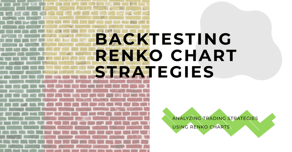 Backtesting Renko Chart Strategies: Analyzing trading strategies using Renko charts