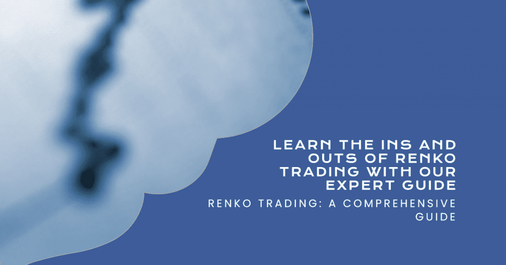Learn the ins and outs of Renko Trading with our expert guide: Renko Trading: A Comprehensive Guide