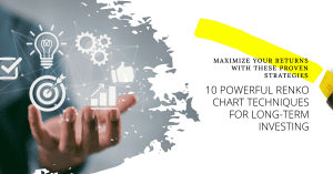 Elevate Long-Term Investing: 10 Powerful Renko Chart Techniques