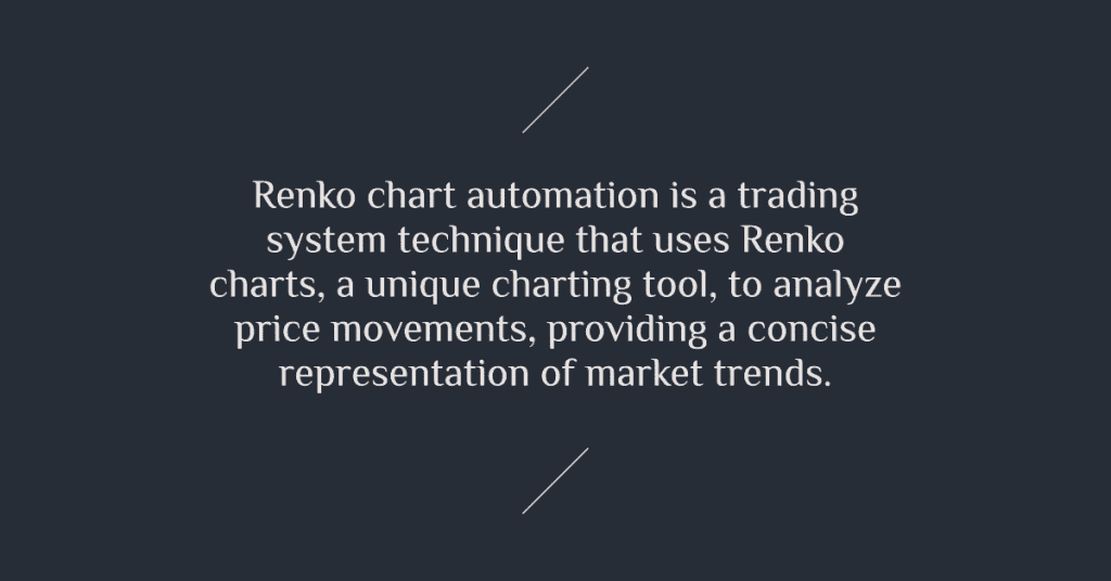 Renko chart automation is a trading system technique that uses Renko charts, a unique charting tool, to analyze price movements, providing a concise representation of market trends.