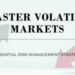 Mastering Volatile Markets: 10 Essential Risk Management Strategies