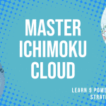Mastering Ichimoku Cloud: Learn 9 Powerful Strategies