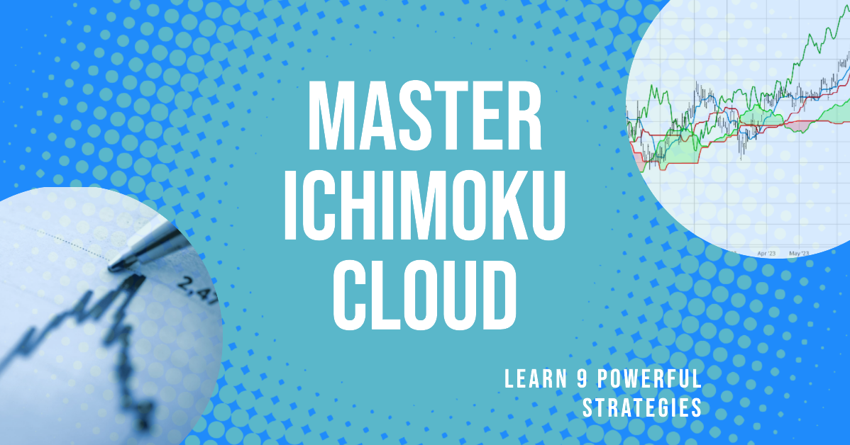 Mastering Ichimoku Cloud: Learn 9 Powerful Strategies