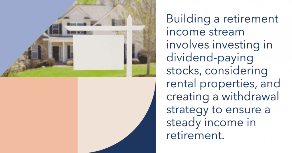 Building a retirement income stream involves investing in dividend-paying stocks, considering rental properties, and creating a withdrawal strategy to ensure a steady income in retirement.