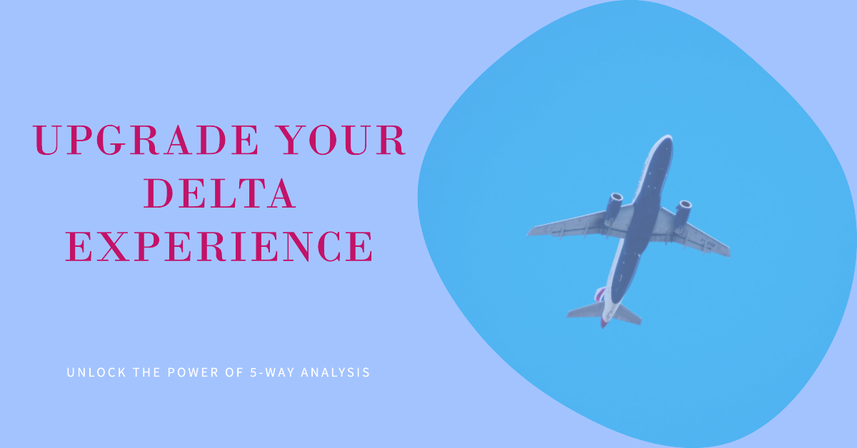 Upgrade Your Delta Experience. Unlock the Power of 5-Way Analysis.