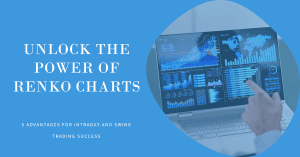 Intraday and Swing Trading Success – 5 Renko Chart Advantages