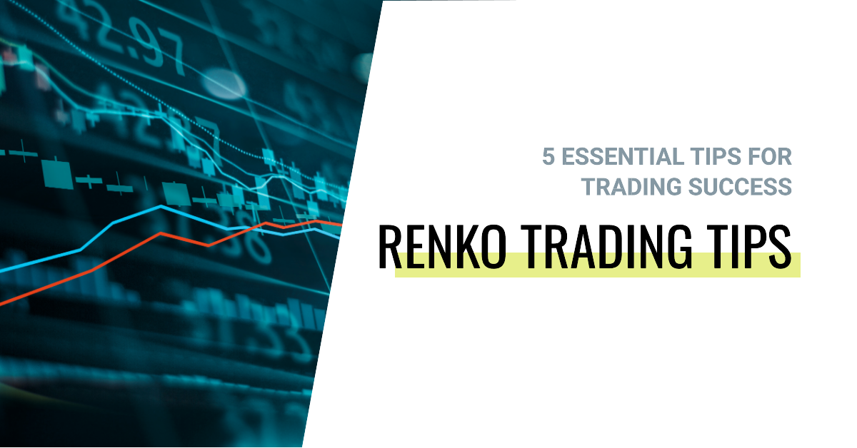 Renko for Beginners. 5 Essential Tips for Trading Success.