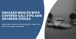 Unleash Wealth with Covered Call ETFs and Dividend Stocks: 5X Income Boost