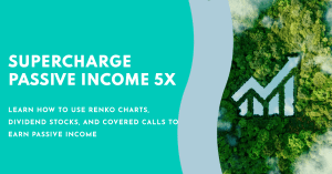 Supercharge Passive Income 5x with Renko Charts, Dividend Stocks & Covered Calls