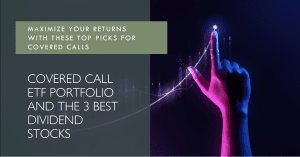 Covered Call ETF Portfolio and the 3 Best Dividend Stocks for Covered Calls