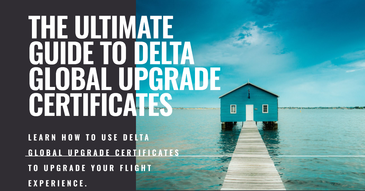 The Ultimate Guide to Delta Global Upgrade Certificates: Learn how to use Delta Global Upgrade Certificates to upgrade your flight experience.