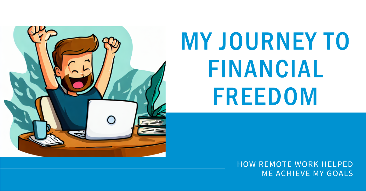Achieving Financial Independence: My Journey as a Remote Work Enthusiast