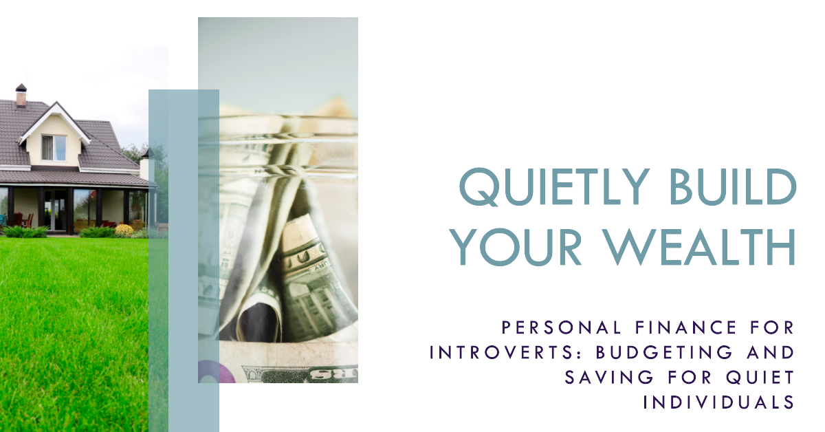 Personal Finance for Introverts: Budgeting and Saving for Quiet Individuals
