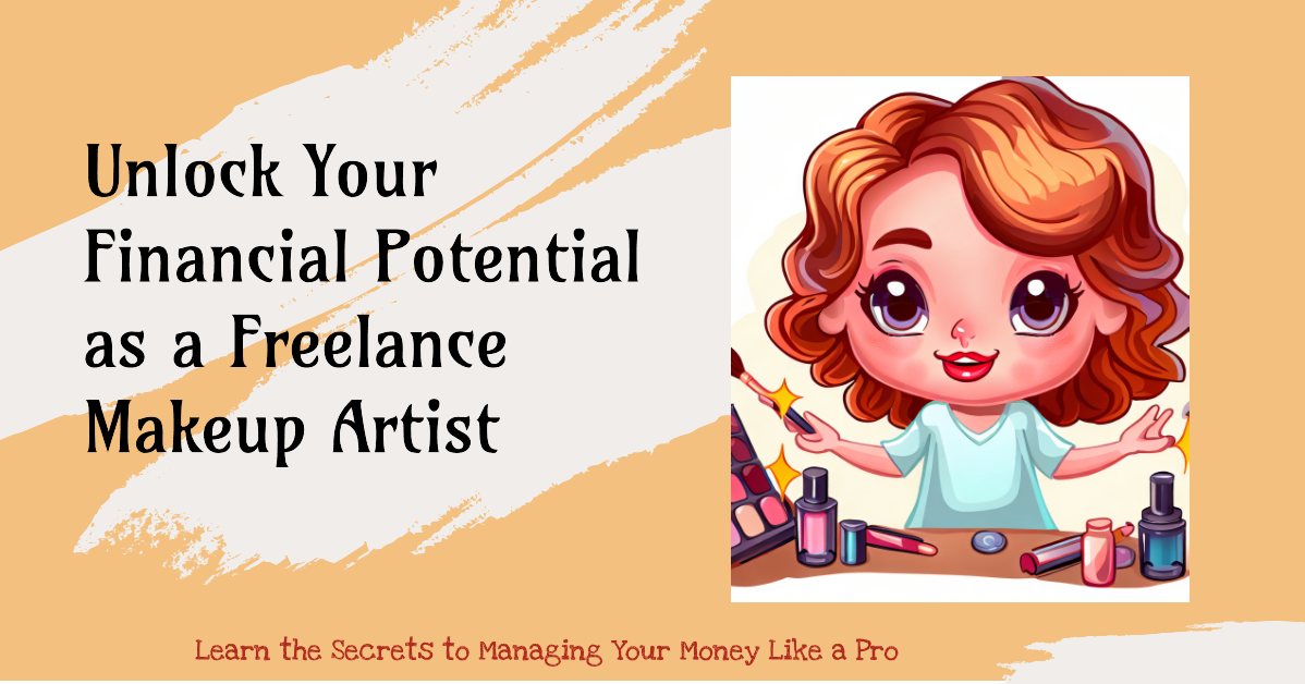 Makeup Magic: Empowering Freelance Makeup Artists to Master Their Finances