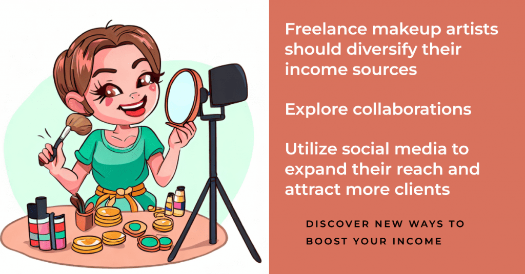 Freelance makeup artists should diversify their income sources, explore collaborations, and utilize social media to expand their reach and attract more clients, ensuring a steady income stream.