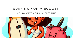 Budgeting for Surfers: Riding Waves on a Shoestring