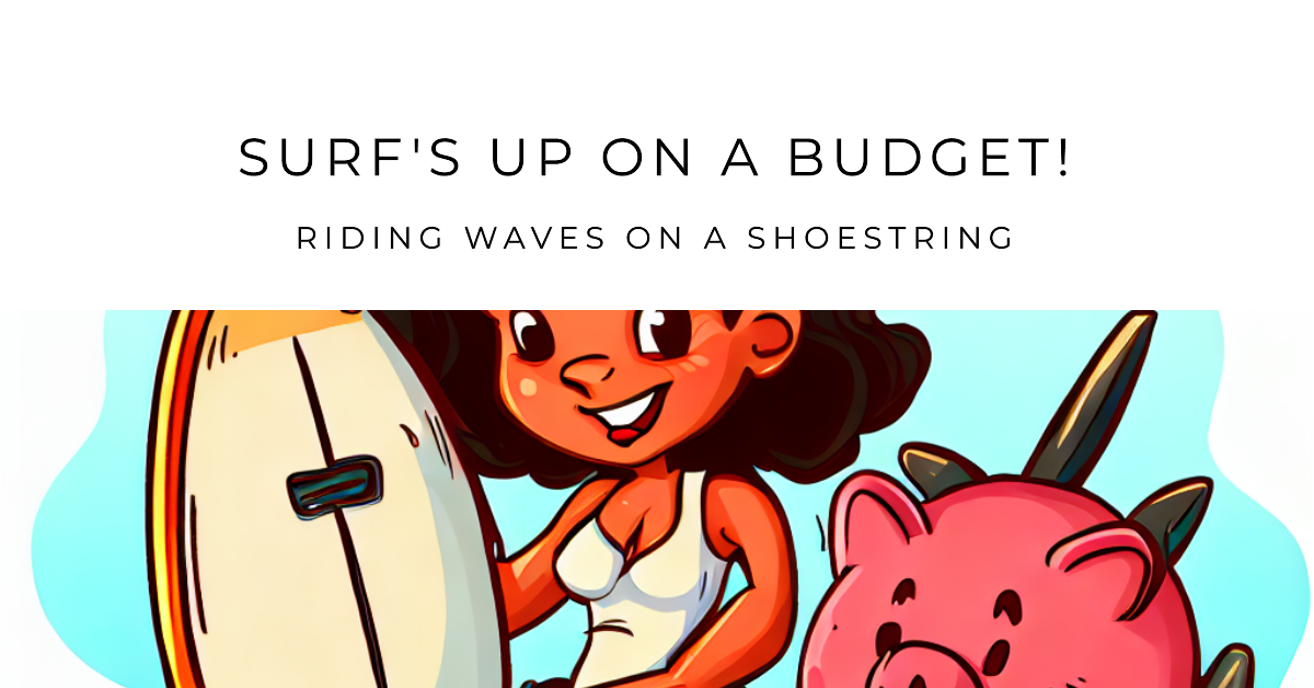 Budgeting for Surfers: Riding Waves on a Shoestring