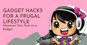 Maximizing Your Gadgets on a Budget: Frugal Living for Tech Geeks 5 Maximizing Your Gadgets on a Budget: Frugal Living for Tech Geeks