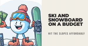 Budgeting for Ski and Snowboard Enthusiasts: Hitting the Slopes Affordably 4 Budgeting for Ski and Snowboard Enthusiasts: Hitting the Slopes Affordably