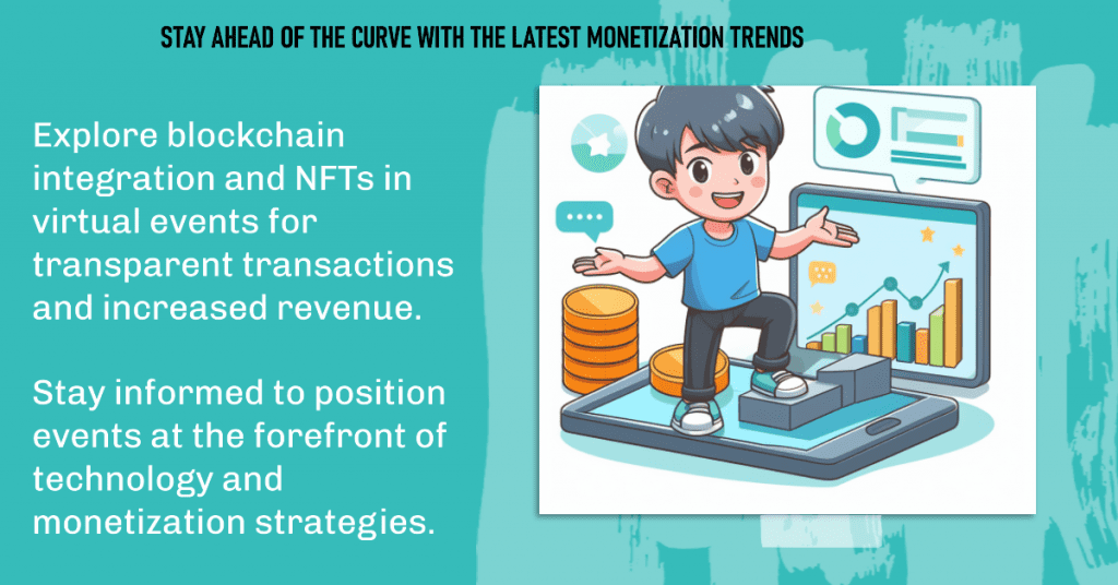 Explore blockchain integration and NFTs in virtual events for transparent transactions and increased revenue. Stay informed to position events at the forefront of technology and monetization strategies.