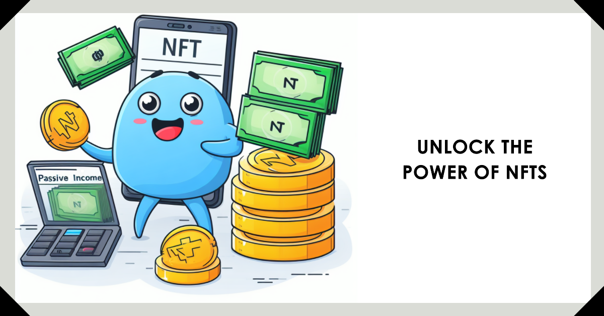 Passive Income with NFTs: A Beginner's Guide to Non-Fungible Tokens
