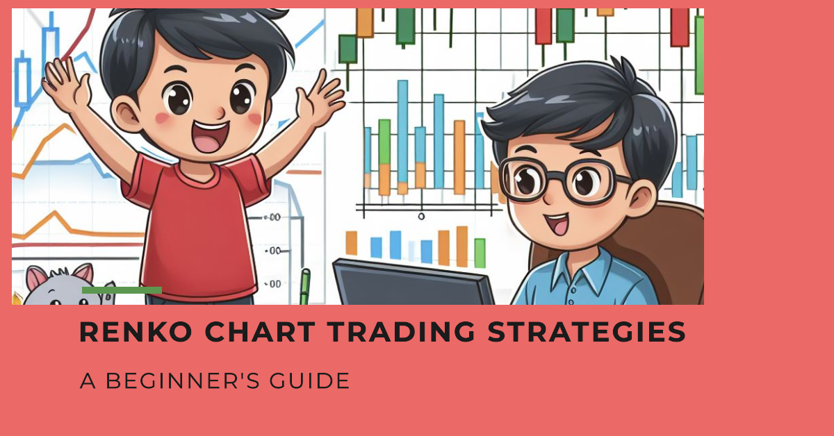 A Beginner’s Guide to Renko Charts Trading Strategies